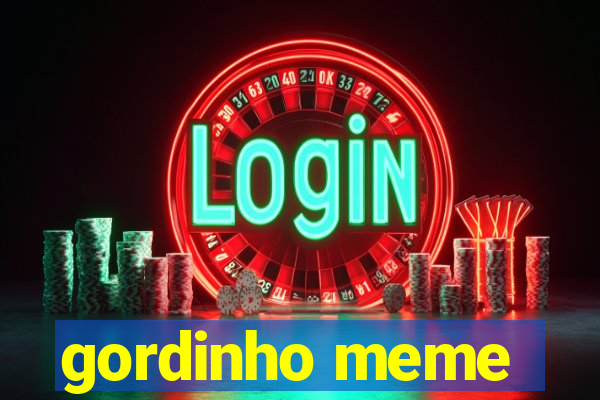 gordinho meme